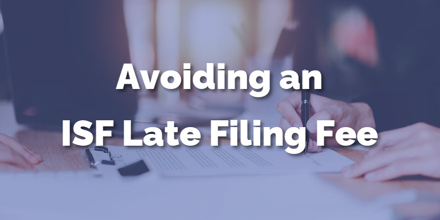 Avoiding an ISF Late Filing Fee